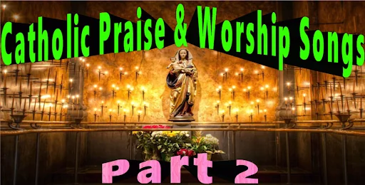 Catholic Praise Worship Song 2