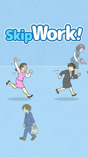Skip Work! - Easy Escape!