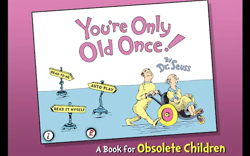 You're Only Old Once!